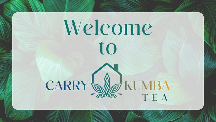 Welcome To Carry Kumba Tea